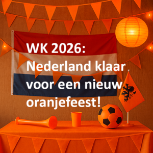 WK 2026 Nederland klaar voor een nieuw oranjefeest!